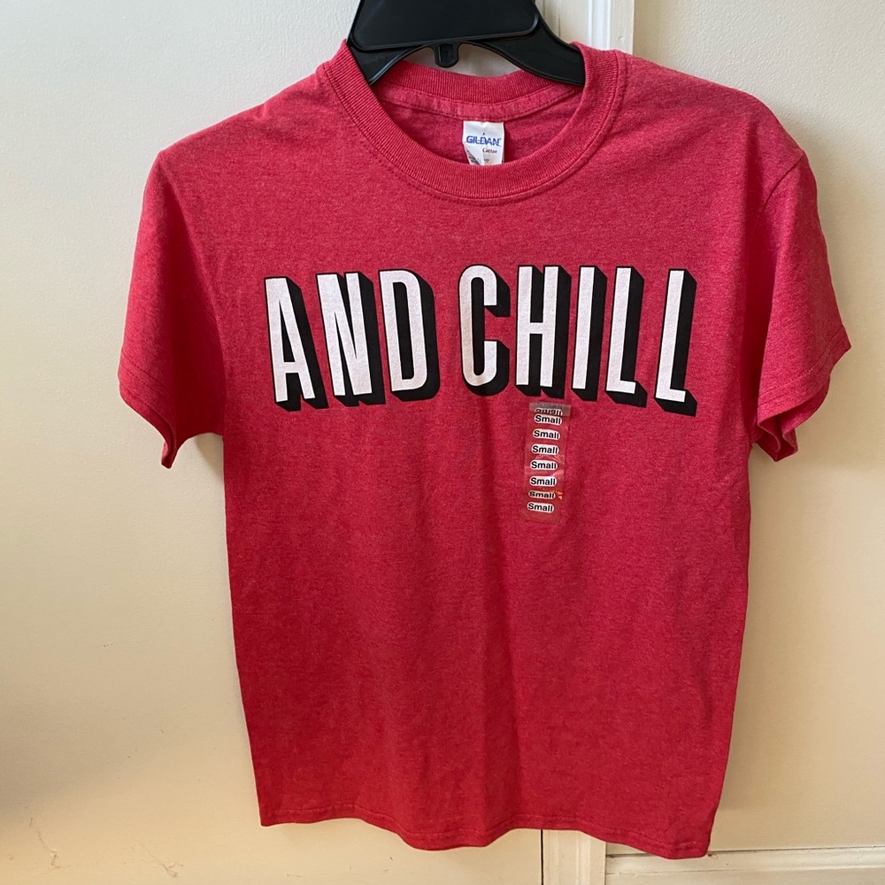 ⭐️3/$12⭐️ NWT “and chill” t shirt
